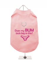 ''Does My Bum Look Big In This?'' Harness-Lined Dog T-Shirt