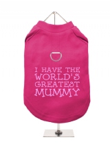 ''Mothers Day: Worlds Greatest Mummy'' Harness-Lined Dog T-Shirt